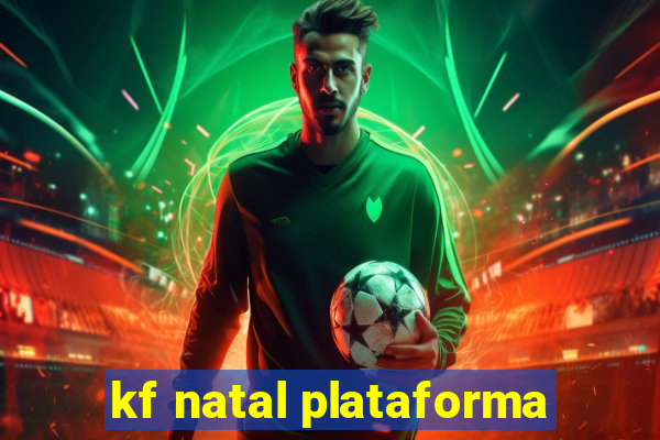 kf natal plataforma